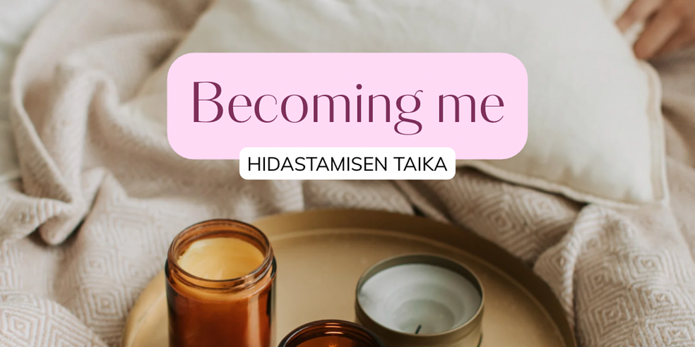 Becoming me - hidastamisen taika by Hitaammin-filosofia
